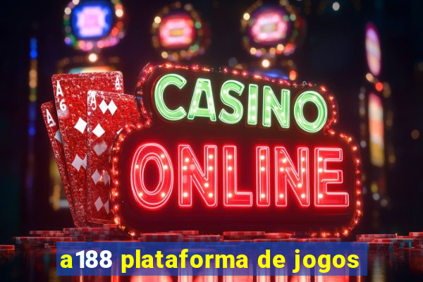 a188 plataforma de jogos